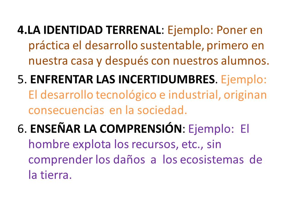 4.LA IDENTIDAD TERRENAL: Ejemplo: Poner en práctica el desarrollo sustentable, primero en nuestra casa y después con nuestros alumnos.
