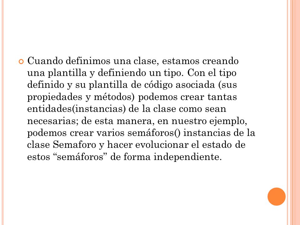 Cuando definimos una clase, estamos creando una plantilla y definiendo un tipo.