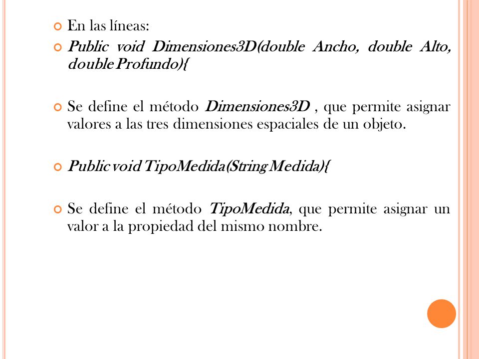 En las líneas: Public void Dimensiones3D(double Ancho, double Alto, double Profundo){