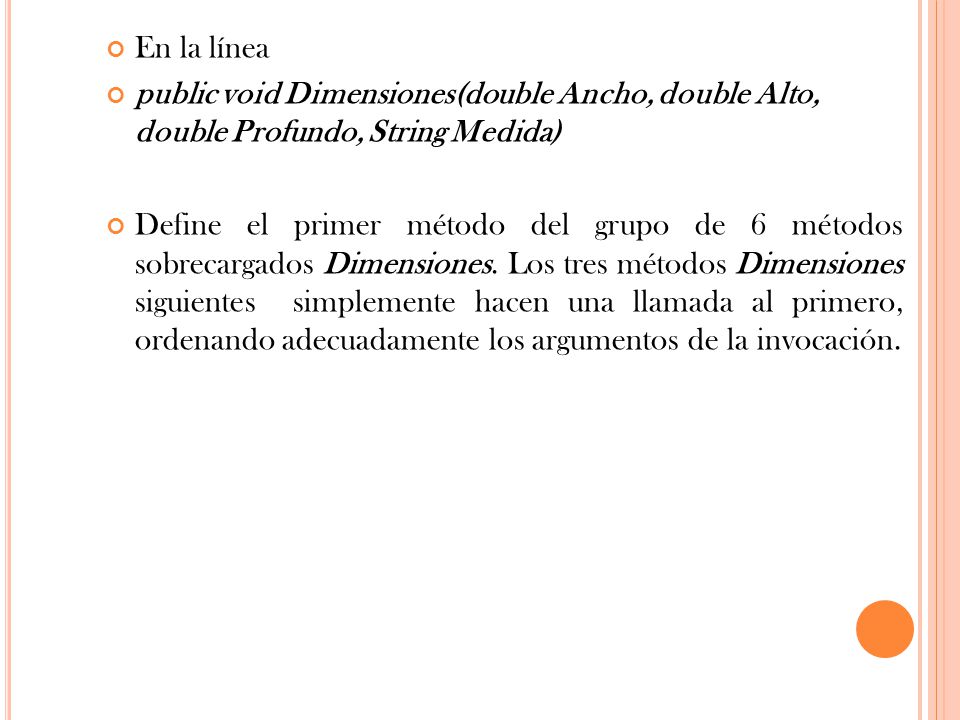 En la línea public void Dimensiones(double Ancho, double Alto, double Profundo, String Medida)
