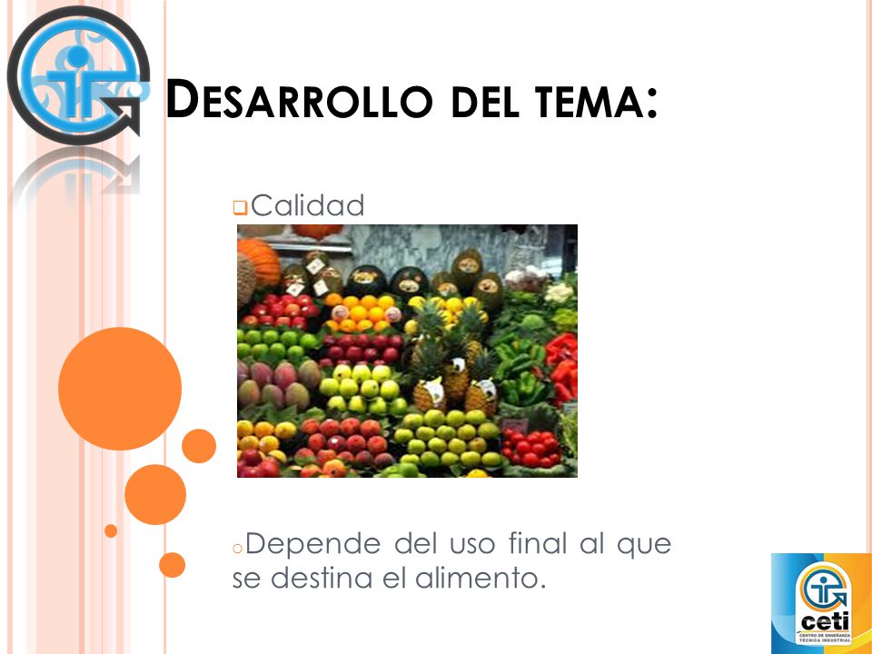 Calidad Depende del uso final al que se destina el alimento.