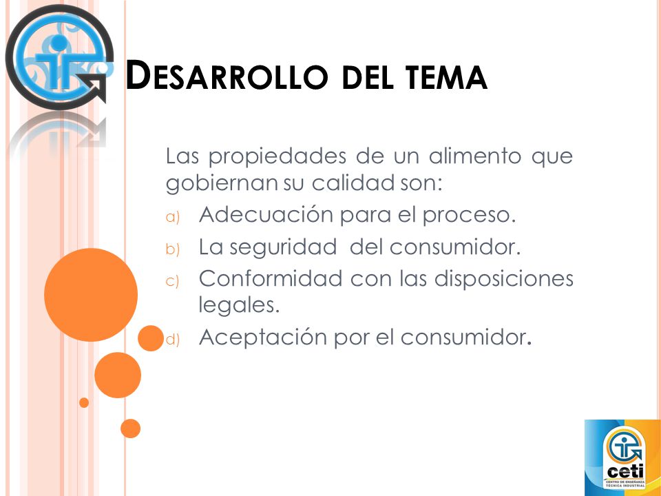 Desarrollo del tema Las propiedades de un alimento que gobiernan su calidad son: Adecuación para el proceso.