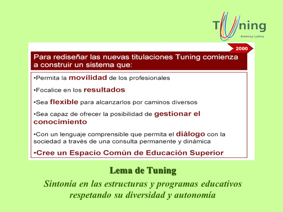 Lema de Tuning Sintonía en las estructuras y programas educativos respetando su diversidad y autonomía.