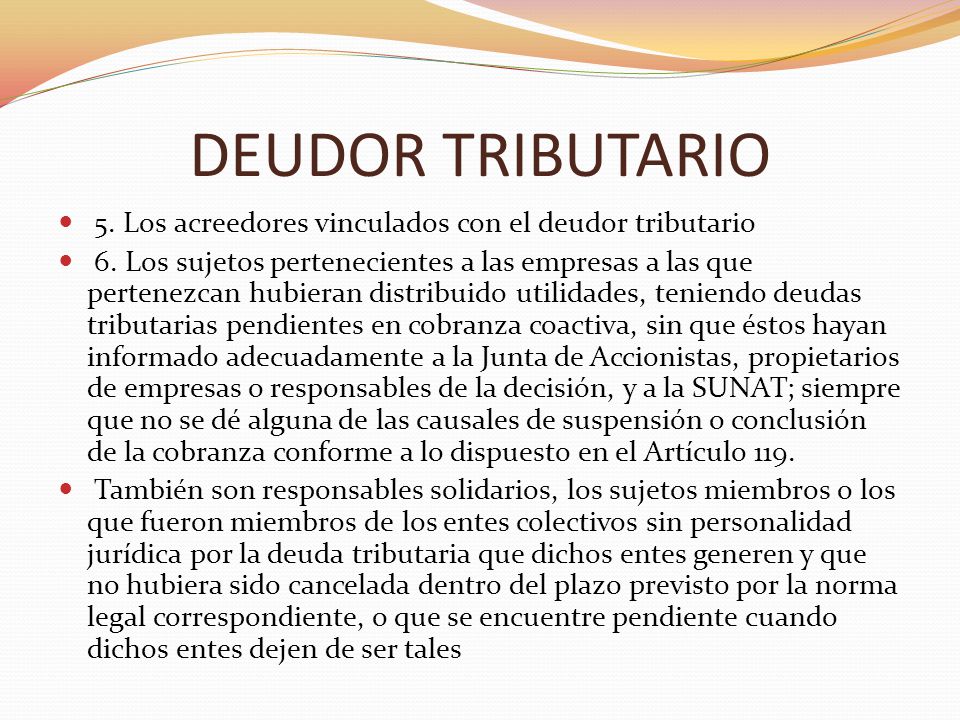 DEUDOR TRIBUTARIO 5. Los acreedores vinculados con el deudor tributario.
