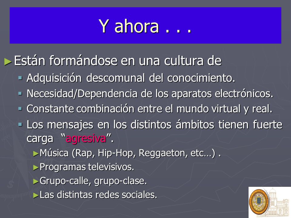 Y ahora Están formándose en una cultura de