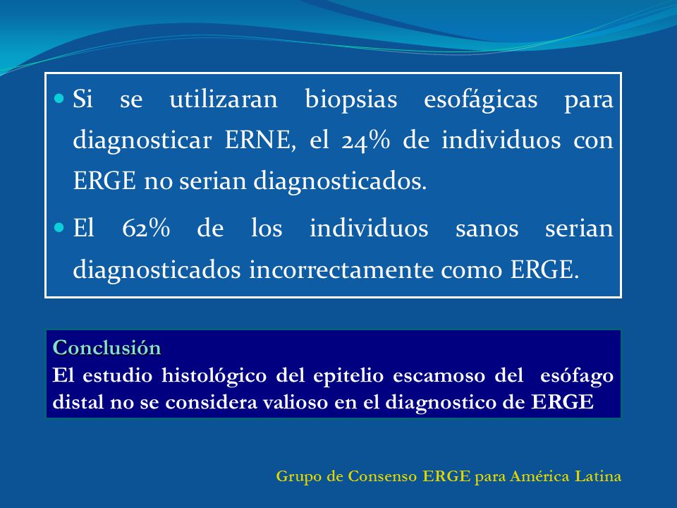 Si se utilizaran biopsias esofágicas para diagnosticar ERNE, el 24% de individuos con ERGE no serian diagnosticados.