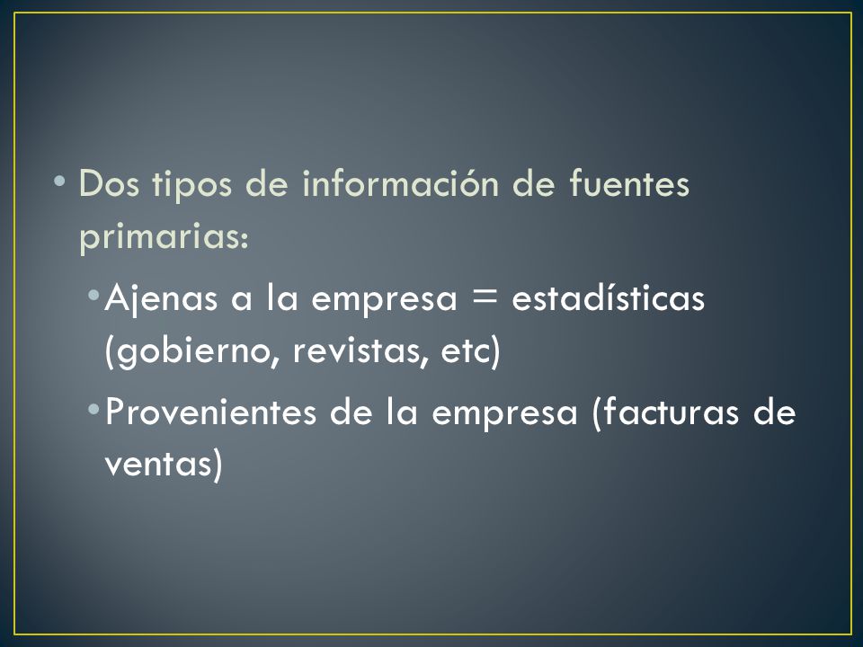 Dos tipos de información de fuentes primarias:
