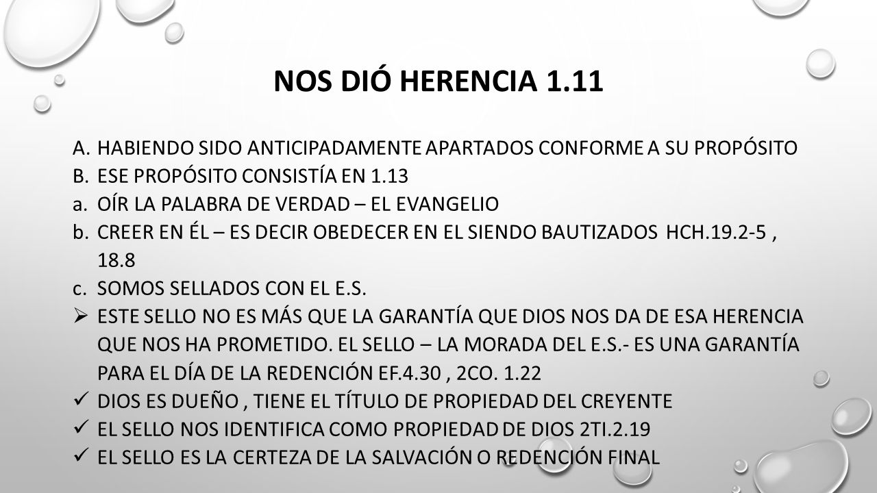 Nos dió herencia 1.11 Habiendo sido anticipadamente apartados conforme a su propósito. Ese propósito consistía en