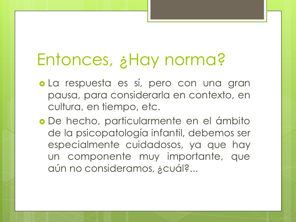 Entonces, ¿Hay norma La respuesta es sí, pero con una gran pausa, para considerarla en contexto, en cultura, en tiempo, etc.