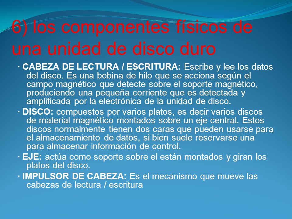 6) los componentes físicos de una unidad de disco duro