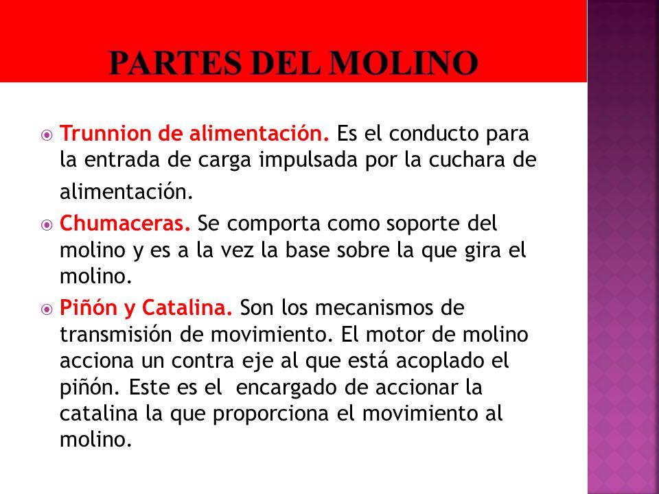 PARTES DEL MOLINO Trunnion de alimentación. Es el conducto para la entrada de carga impulsada por la cuchara de.