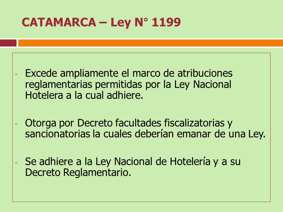 CATAMARCA – Ley N° 1199 Excede ampliamente el marco de atribuciones reglamentarias permitidas por la Ley Nacional Hotelera a la cual adhiere.