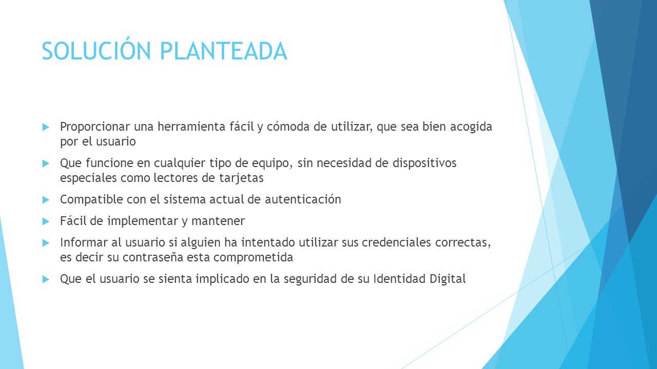 SOLUCIÓN PLANTEADA Proporcionar una herramienta fácil y cómoda de utilizar, que sea bien acogida por el usuario.