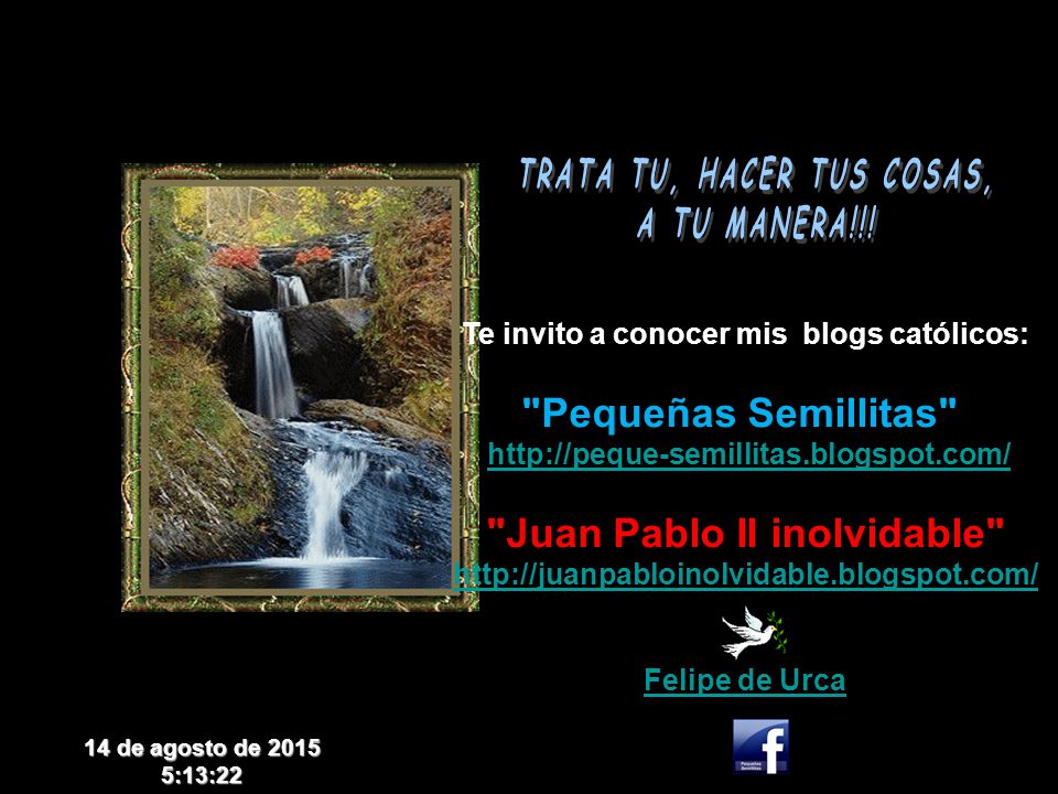 TRATA TU, HACER TUS COSAS, Te invito a conocer mis blogs católicos: