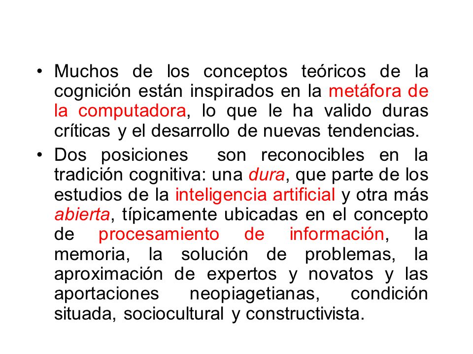Muchos de los conceptos teóricos de la cognición están inspirados en la metáfora de la computadora, lo que le ha valido duras críticas y el desarrollo de nuevas tendencias.