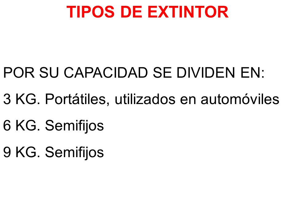 TIPOS DE EXTINTOR POR SU CAPACIDAD SE DIVIDEN EN:
