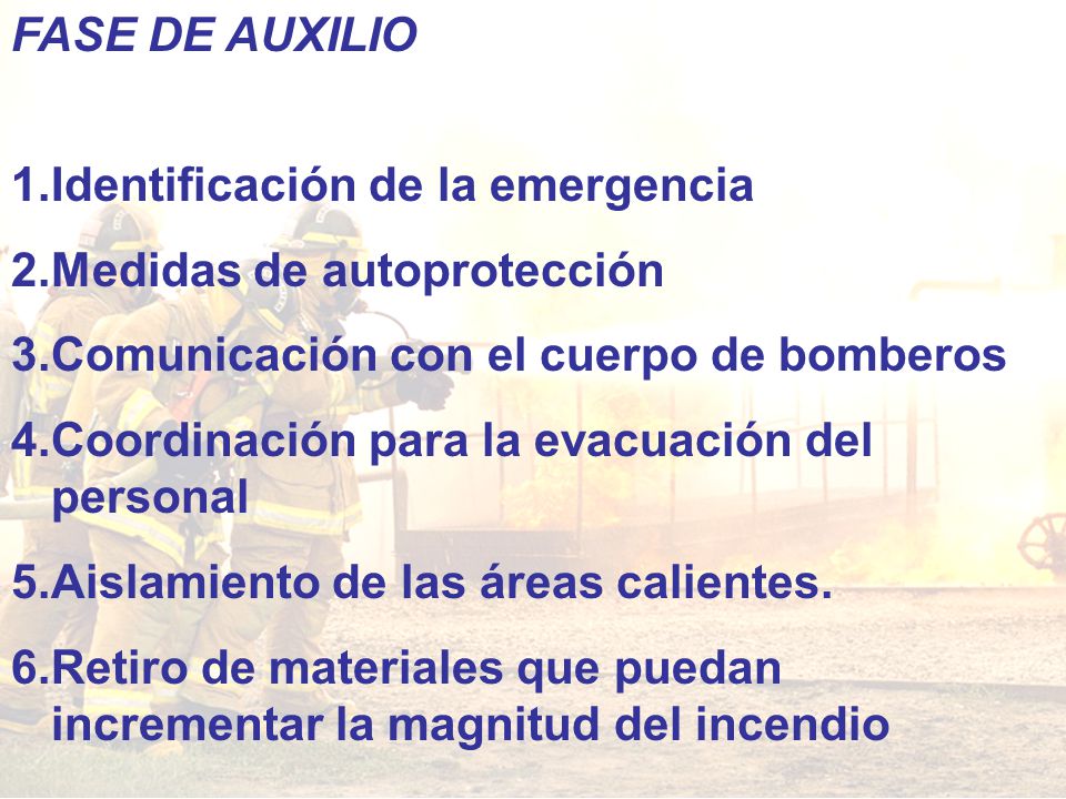 FASE DE AUXILIO Identificación de la emergencia. Medidas de autoprotección. Comunicación con el cuerpo de bomberos.