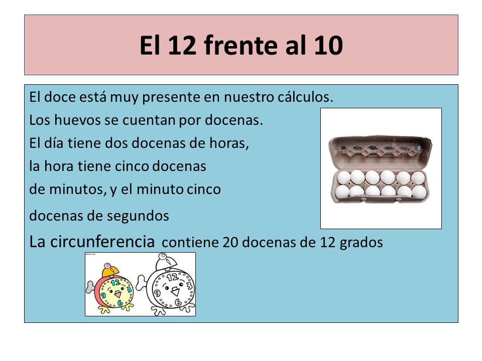 El 12 frente al 10 La circunferencia contiene 20 docenas de 12 grados