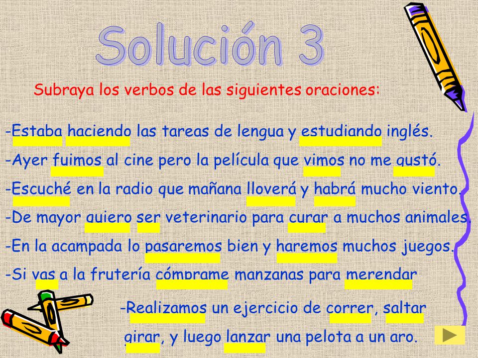 Solución 3 Subraya los verbos de las siguientes oraciones: