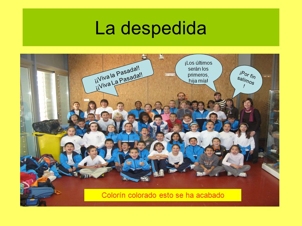 La despedida Colorín colorado esto se ha acabado ¡¡Viva la Pasada!!