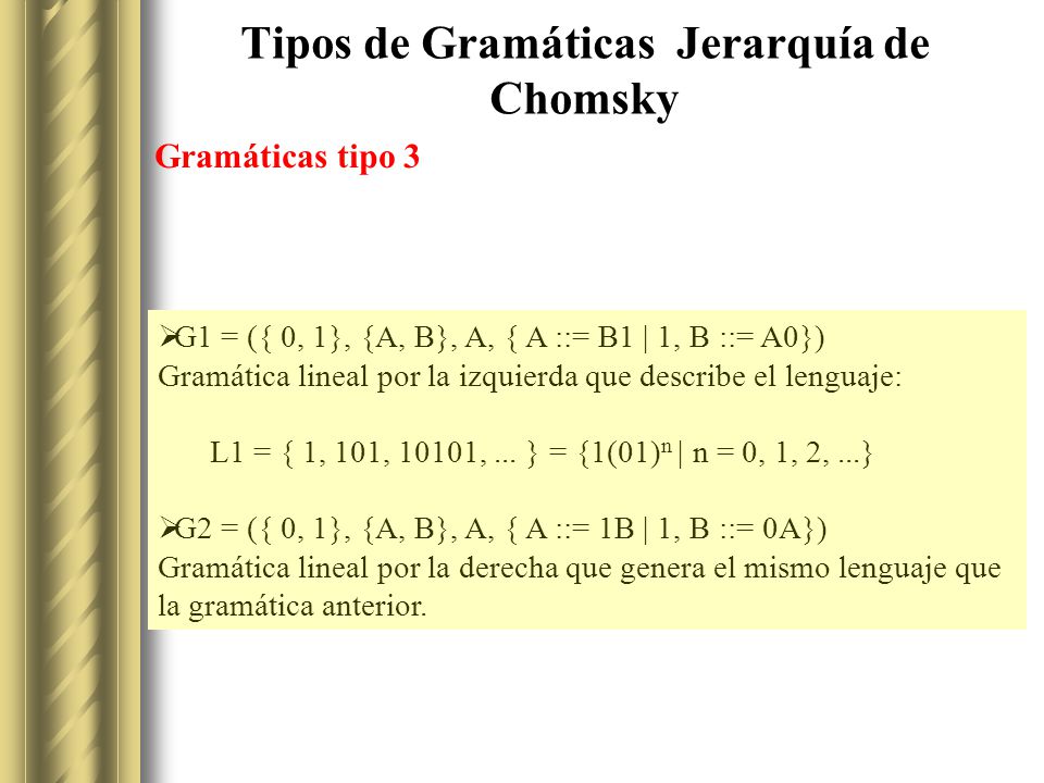 Tipos de Gramáticas Jerarquía de Chomsky