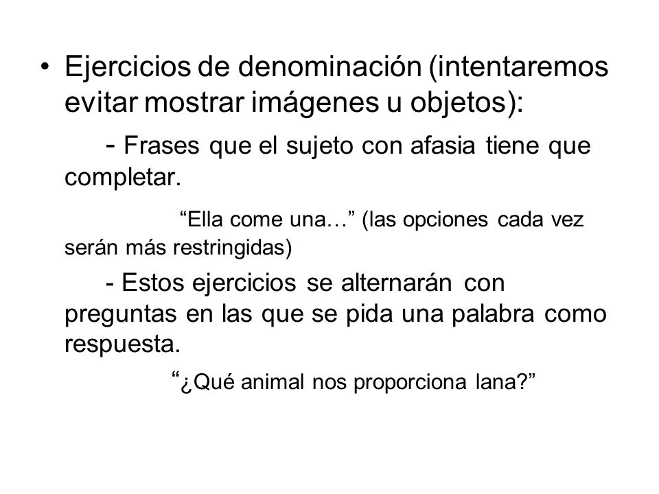 - Frases que el sujeto con afasia tiene que completar.