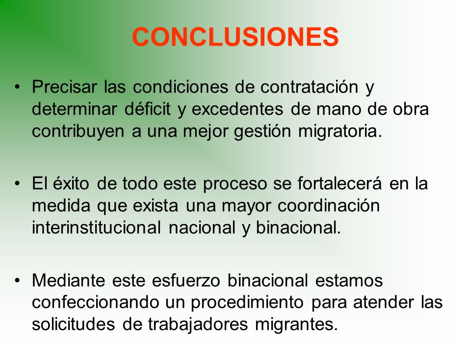 CONCLUSIONES Precisar las condiciones de contratación y determinar déficit y excedentes de mano de obra contribuyen a una mejor gestión migratoria.