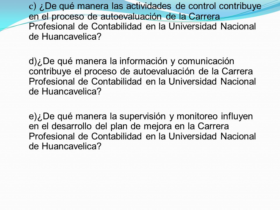 c) ¿De qué manera las actividades de control contribuye en el proceso de autoevaluación de la Carrera Profesional de Contabilidad en la Universidad Nacional de Huancavelica