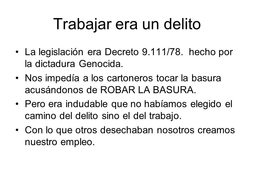 Trabajar era un delito La legislación era Decreto 9.111/78. hecho por la dictadura Genocida.