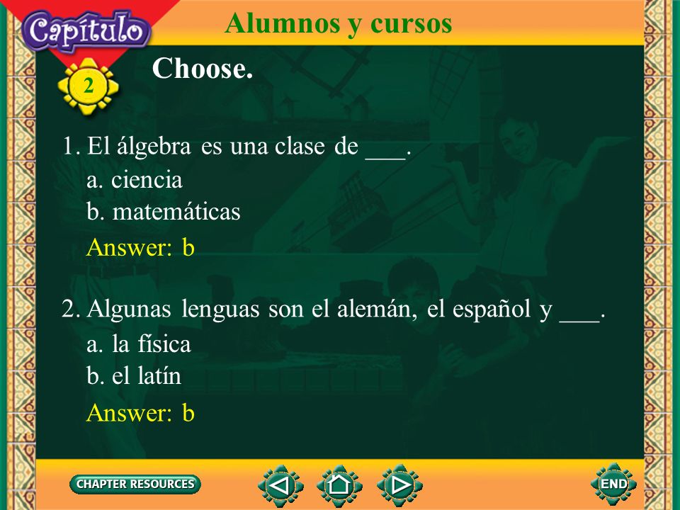 Alumnos y cursos Choose. El álgebra es una clase de ___. a. ciencia