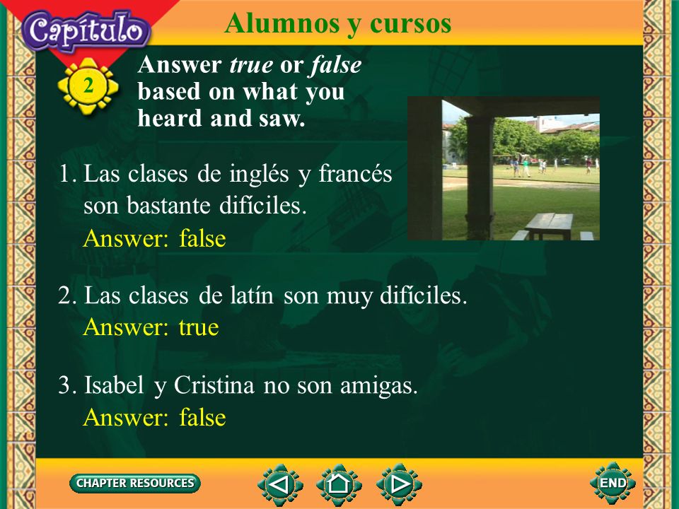 Alumnos y cursos Answer true or false based on what you heard and saw.
