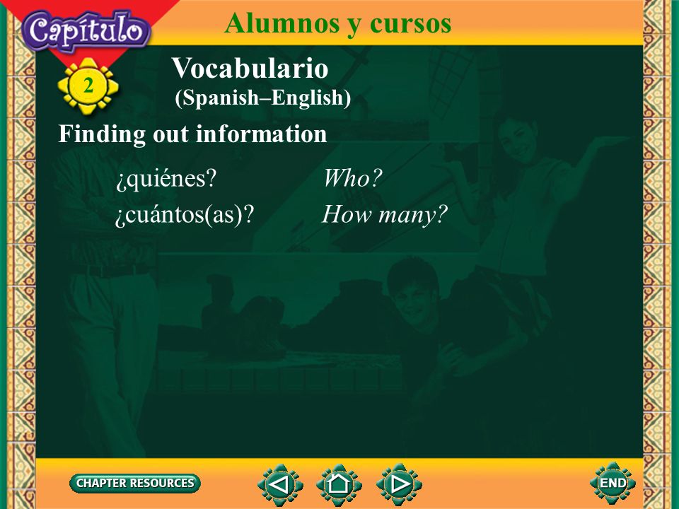 Alumnos y cursos Vocabulario Finding out information ¿quiénes Who