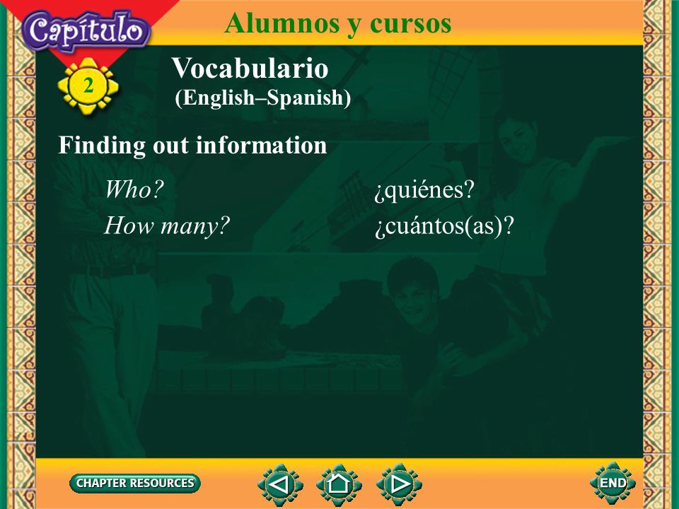 Alumnos y cursos Vocabulario Finding out information Who ¿quiénes