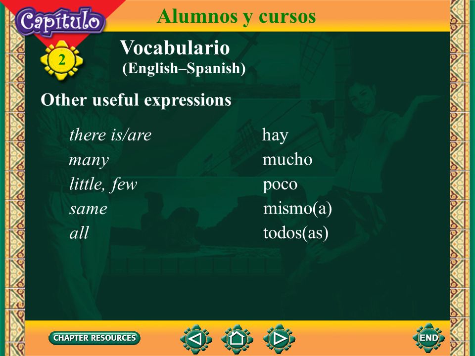 Alumnos y cursos Vocabulario Other useful expressions there is/are hay