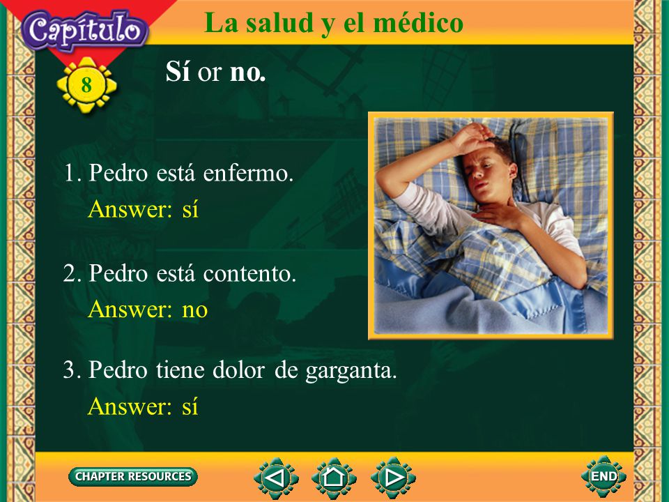 La salud y el médico Sí or no. 1. Pedro está enfermo. Answer: sí