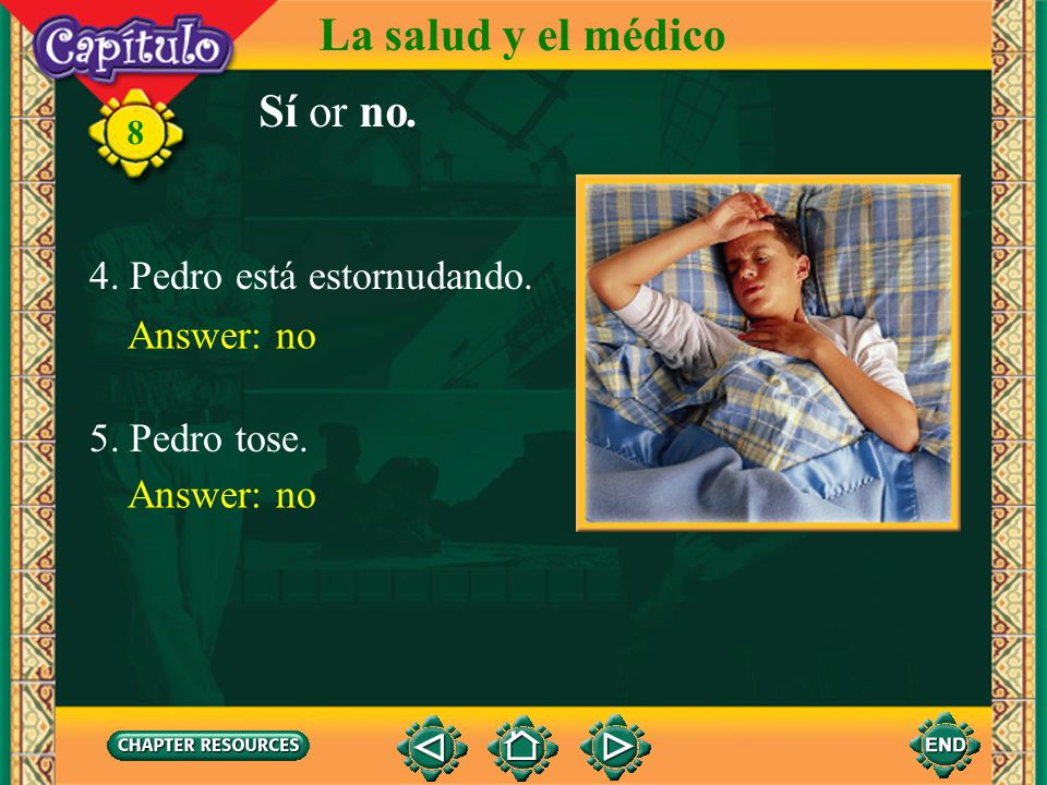 La salud y el médico Sí or no. 4. Pedro está estornudando. Answer: no