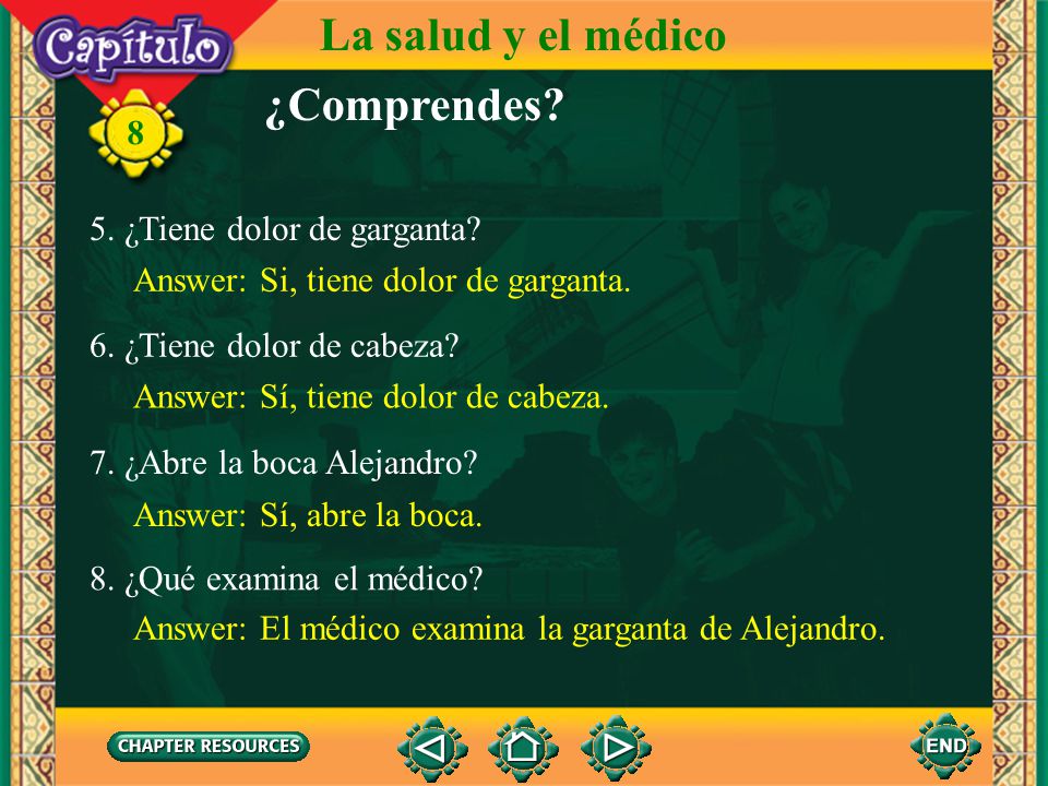 La salud y el médico ¿Comprendes 8 5. ¿Tiene dolor de garganta