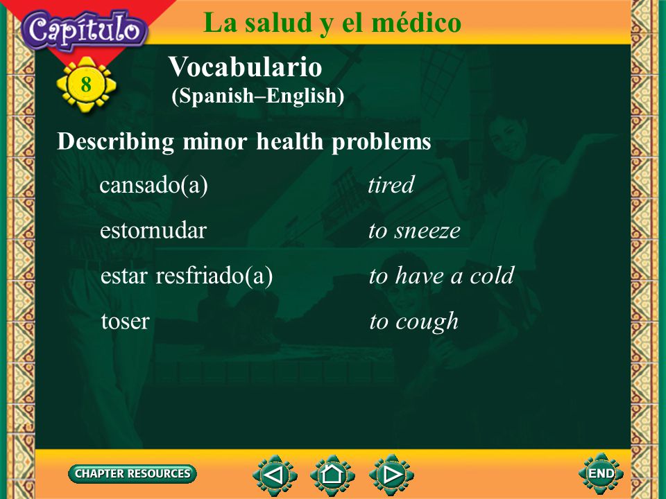 La salud y el médico Vocabulario Describing minor health problems