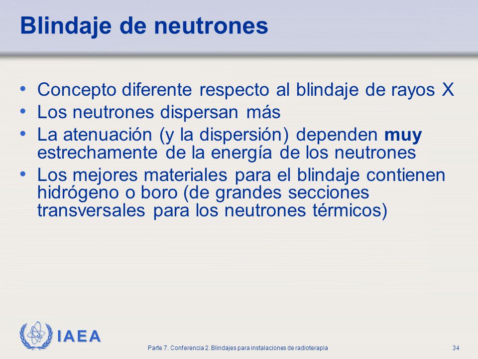Part No VII, lecture 2 Shielding. Blindaje de neutrones. Concepto diferente respecto al blindaje de rayos X.