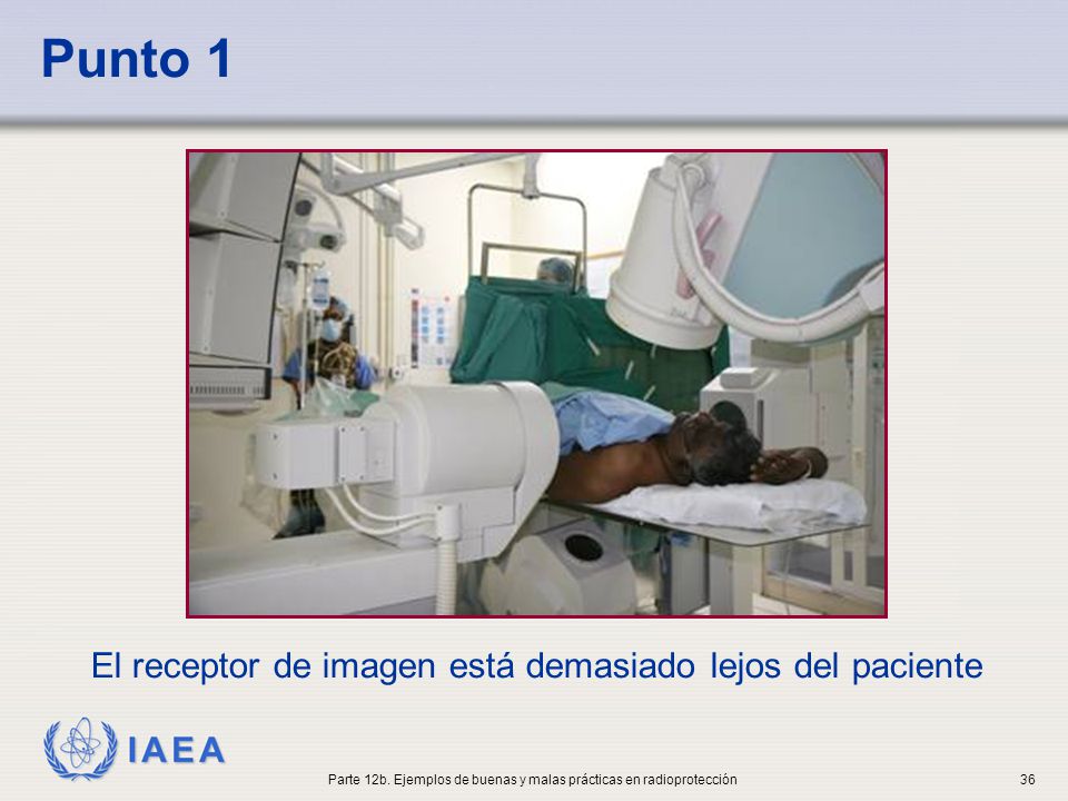 Parte 12b. Ejemplos de buenas y malas prácticas en radioprotección