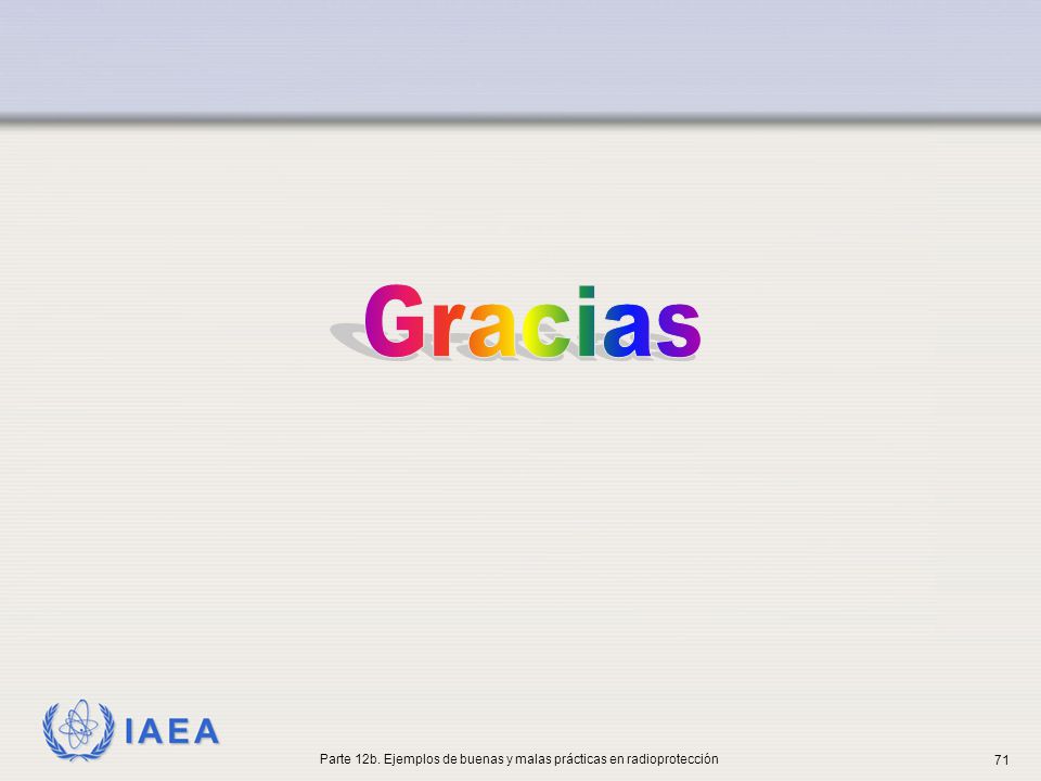 Parte 12b. Ejemplos de buenas y malas prácticas en radioprotección
