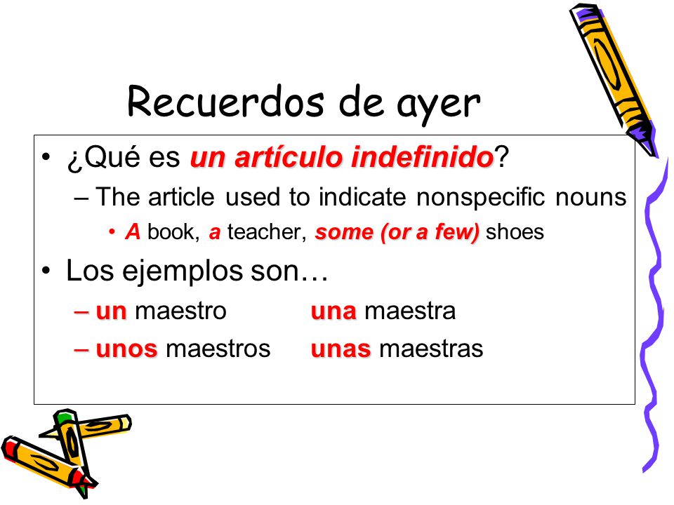 Recuerdos de ayer ¿Qué es un artículo indefinido Los ejemplos son…