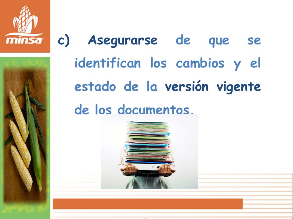 c) Asegurarse de que se identifican los cambios y el estado de la versión vigente de los documentos.