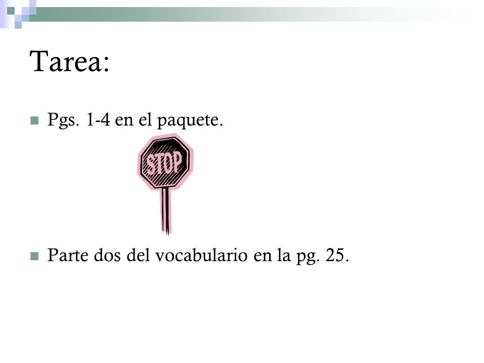 Tarea: Pgs. 1-4 en el paquete. Parte dos del vocabulario en la pg. 25.