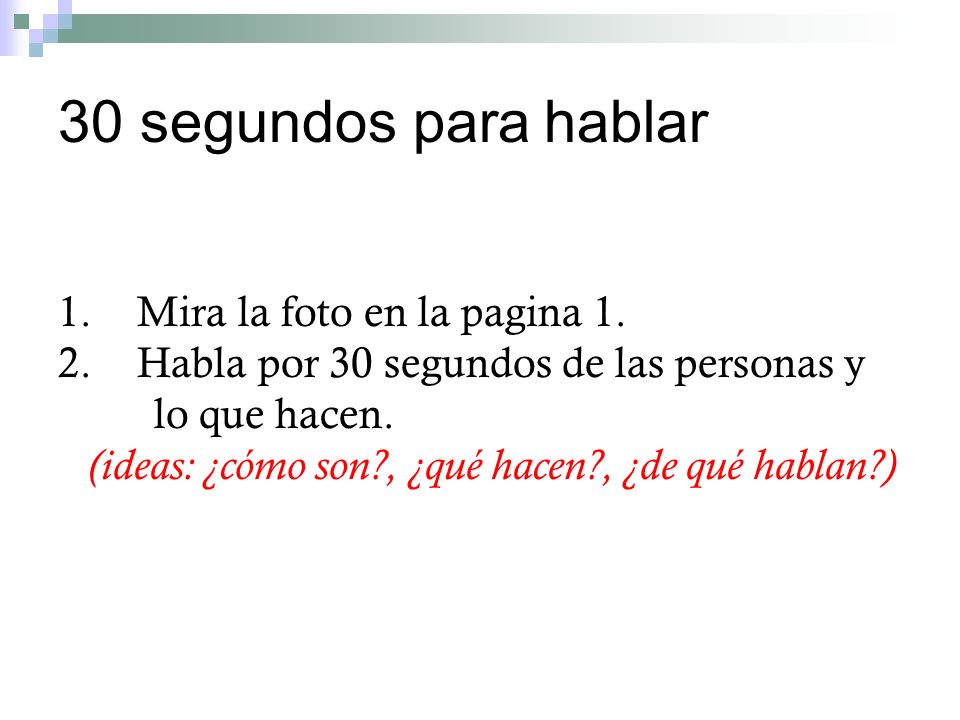30 segundos para hablar Mira la foto en la pagina 1.