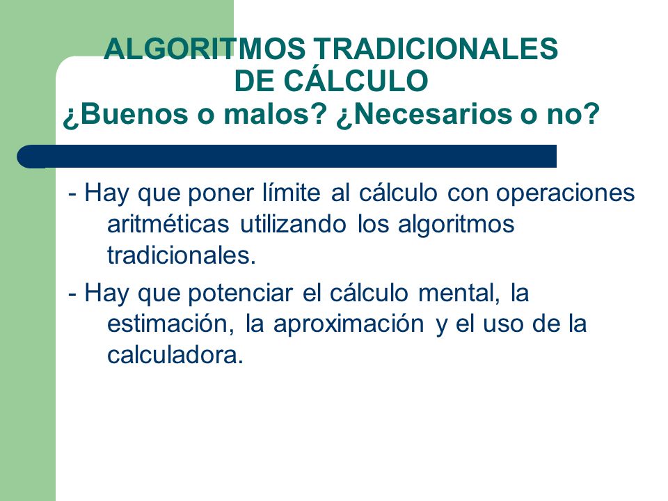 ALGORITMOS TRADICIONALES DE CÁLCULO ¿Buenos o malos ¿Necesarios o no