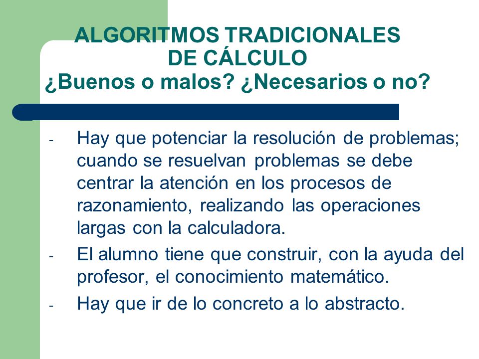ALGORITMOS TRADICIONALES DE CÁLCULO ¿Buenos o malos ¿Necesarios o no