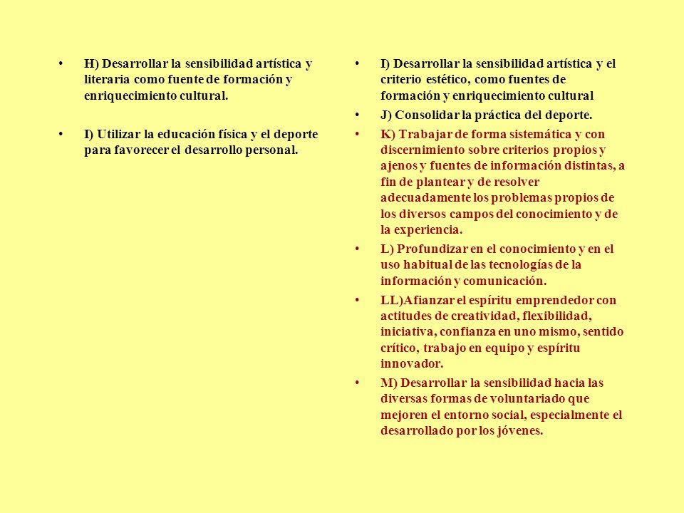 H) Desarrollar la sensibilidad artística y literaria como fuente de formación y enriquecimiento cultural.