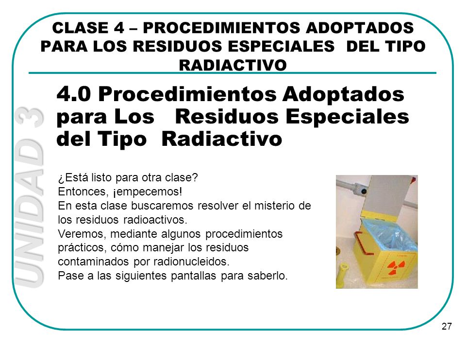 CLASE 4 – PROCEDIMIENTOS ADOPTADOS PARA LOS RESIDUOS ESPECIALES DEL TIPO RADIACTIVO