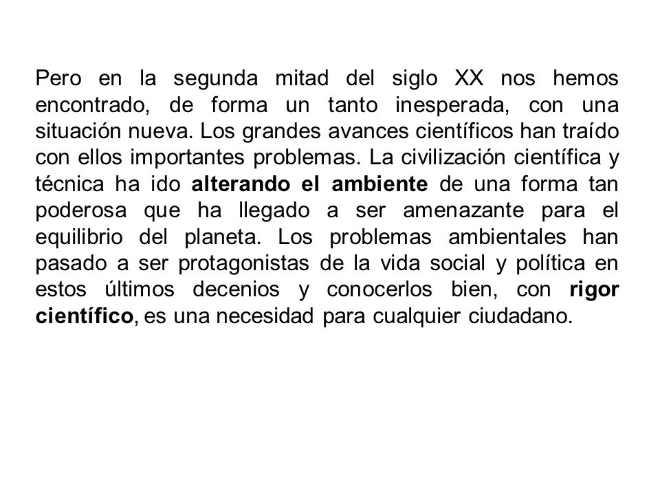 Pero en la segunda mitad del siglo XX nos hemos encontrado, de forma un tanto inesperada, con una situación nueva.
